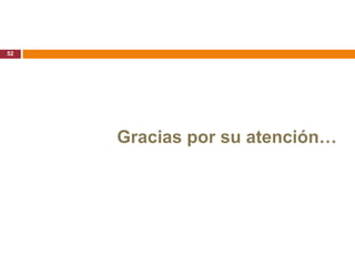 52




     Gracias por su atención…
 