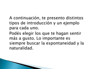 - Establecer una relación positiva con él.