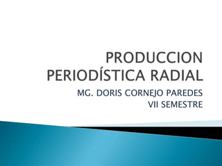 MG. DORIS CORNEJO PAREDES
VII SEMESTRE

 