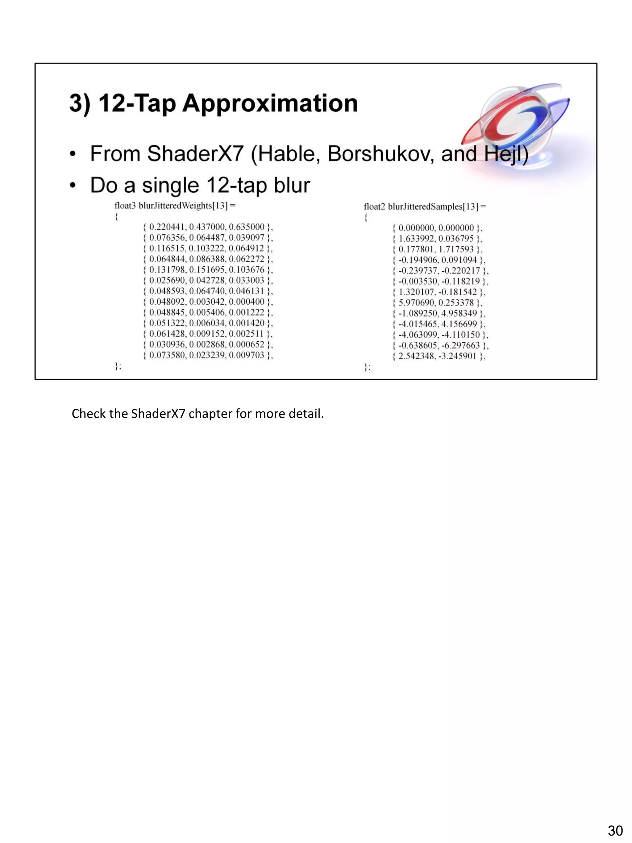 Check the ShaderX7 chapter for more detail.




                                              30
 
