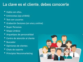 eduardo@estrategasweb.com @esanchez43
La clave es el cliente, debes conocerle
• Habla con ellos.
• Entrevistas (ojo al BIAS)
• Test con usuarios
• Grabación Sesiones (en vivo y online)
• Buyer Personas
• Mapa Límbico
• Arquetipos de personalidad
• Centro de atención al cliente
• Buscador
• Opiniones de clientes
• Chats de soporte
• Principios Neuromarketing
 