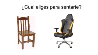 ¿Cual eliges para sentarte?
 