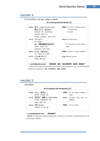 David Sánchez Gómez   19


Lección 4
   Es la primera vez que vengo a Japón




Lección 5
   ¡Increíble!
 