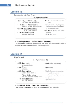 24       Hablemos en japonés


     Lección 13
       Bueno, entre usted por favor




     Lección 14
       Sí, así lo haré
 