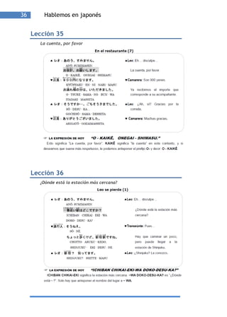 36       Hablemos en japonés


     Lección 35
       La cuenta, por favor




     Lección 36
       ¿Dónde está la estación más cercana?
 