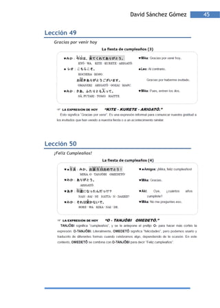 David Sánchez Gómez   45


Lección 49
  Gracias por venir hoy




Lección 50
  ¡Feliz Cumpleaños!
 