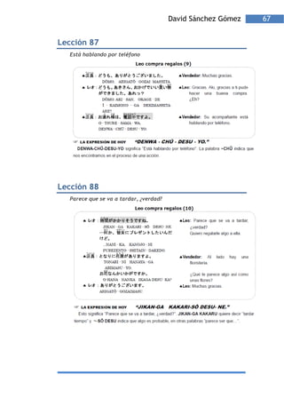 David Sánchez Gómez   67


Lección 87
  Está hablando por teléfono




Lección 88
  Parece que se va a tardar, ¿verdad?
 