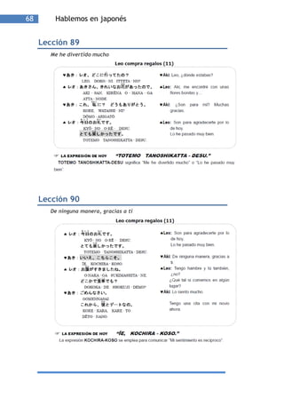 68       Hablemos en japonés


     Lección 89
       Me he divertido mucho




     Lección 90
       De ninguna manera, gracias a tí
 