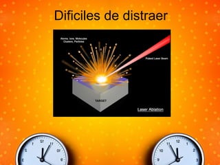 Dificiles de distraer
 