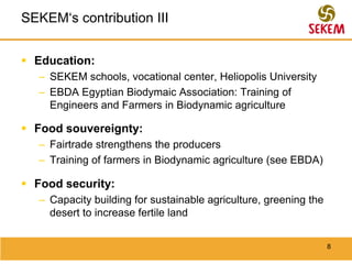 SEKEM‘s contribution I<br />6<br />Climate change:<br />110.000 tons compost<br />	 Emission reduction of 100.000 t CO2e ...