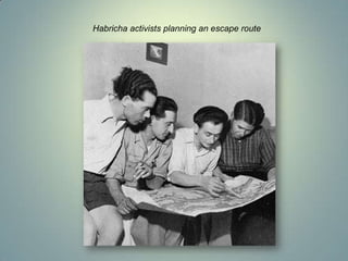 Habricha activists planning an escape route

 