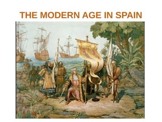 THE MODERN AGE IN SPAIN
 