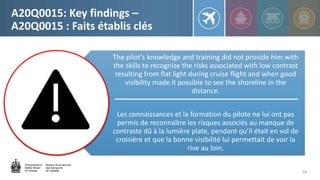 The pilot’s knowledge and training did not provide him with
the skills to recognize the risks associated with low contrast...