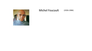 Michel Foucault (1926-1984)
 