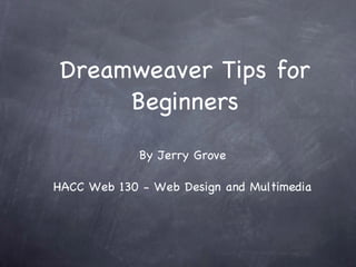 Dreamweaver Tips for Beginners ,[object Object],[object Object]