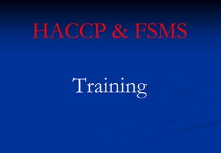 HACCP & FSMS
Training
 