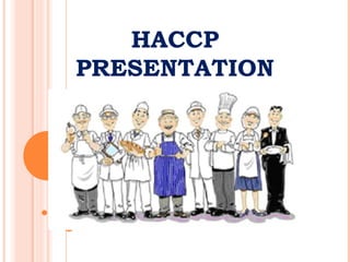 HACCP
PRESENTATION
 