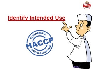 Identify Intended Use
 