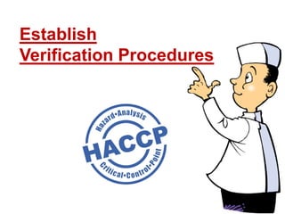 Establish
Verification Procedures
 