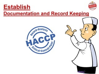 Establish
Documentation and Record Keeping
 