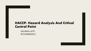 Haccp hazard analysis and critical control point salman | PPTX