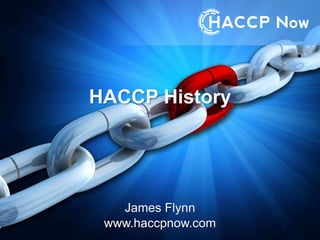 HACCP History
James Flynn
www.haccpnow.com
 
