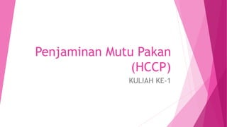 Penjaminan Mutu Pakan
(HCCP)
KULIAH KE-1
 