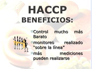 Control   mucho     más
 Barato
monitoreo       realizado
 “sobre la línea”
más           mediciones
 pueden realizarse
 