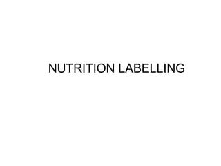 NUTRITION LABELLING 
 