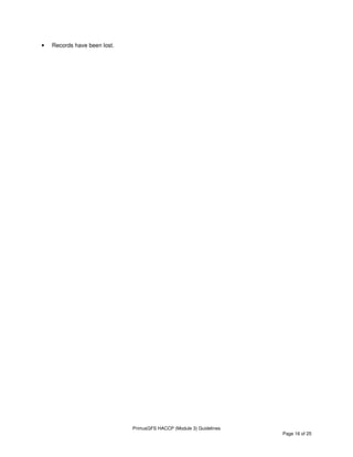 PrimusGFS HACCP (Module 3) Guidelines
Page 16 of 25
• Records have been lost.
 