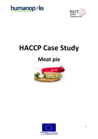 0
This project is co-financed
by the EUROPEAN UNION
HACCP Case Study
Meat pie
 
