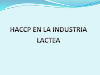 HACCP EN LA INDUSTRIA  LACTEA 