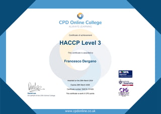HACCP Level 3
Francesco Dergano
Awarded on the 29th March 2024
Expires 29th March 2026
Certificate number 164516-131409
This certificate is worth 5 CPD points
Powered by TCPDF (www.tcpdf.org)
 