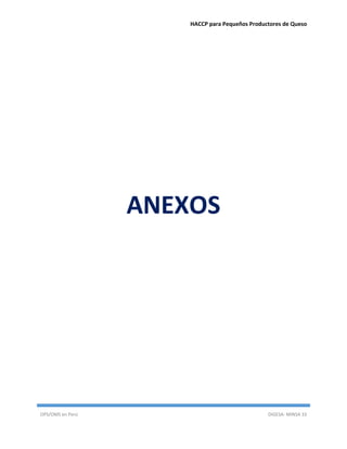 HACCP para Pequeños Productores de Queso
OPS/OMS en Perú DIGESA- MINSA 33
ANEXOS
 