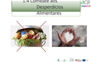 1.4 Combate aos
Desperdícios
Alimentares
 