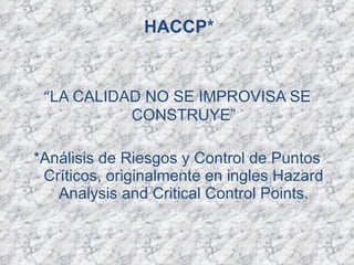 HACCP*   ,[object Object],[object Object]