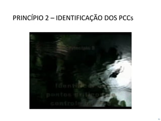 41
PRINCÍPIO 2 – IDENTIFICAÇÃO DOS PCCs
 