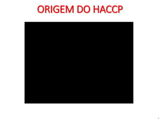6
ORIGEM DO HACCP
 