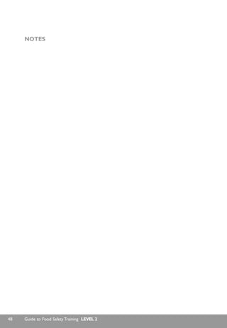 48 Guide to Food Safety Training LEVEL 2
NOTES
 