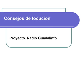 Consejos de locucion Proyecto. Radio Guadalinfo 