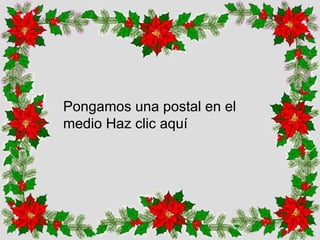 Pongamos una postal en el medio Haz clic aquí