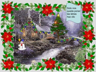 Solo nos
queda poner
las letras
haz clic
 