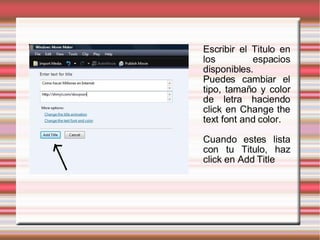 Escribir el Titulo en los espacios disponibles. Puedes cambiar el tipo, tamaño y color de letra haciendo click en Change the text font and color. Cuando estes lista con tu Titulo, haz click en Add Title  