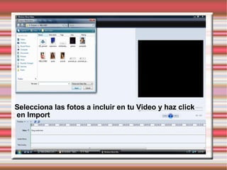Selecciona las fotos a incluir en tu Video y haz click en Import 