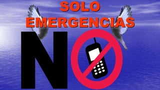 SOLO
EMERGENCIAS