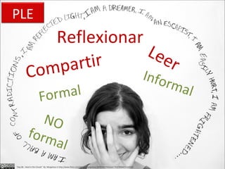 “ Day 86 - Head in the Clouds ”  By  Margolove In http://www.flickr.com/photos/margolove/1909249179/in/set-72157606471524930/  Leer Reflexionar Compartir Formal Informal NO formal PLE 