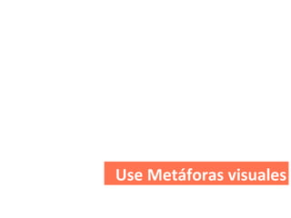 Use Metáforas visuales 