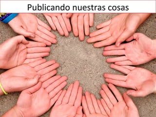 Publicando nuestras cosas 
