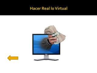 Hacer real lo virtual