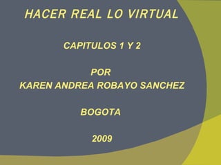 HACER REAL LO VIRTUAL ,[object Object],[object Object],[object Object],[object Object],[object Object]